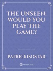 The Unseen: Would you play the game? Book