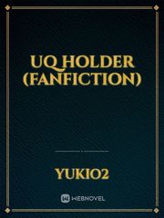 UQ HOLDER 

(fanfiction) Uq Holder Novel