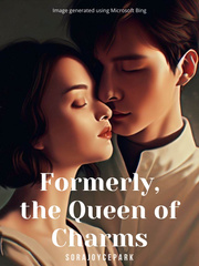 Formerly, the Queen of Charms Kdrama Novel