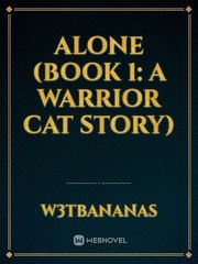 Alone (Book 1: A Warrior Cat story) Warrior Cat Oc Ideas Novel