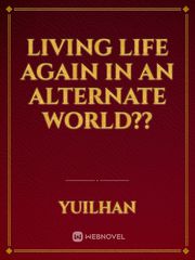 Living life again in an alternate world?? Book