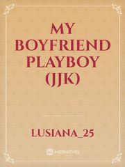 My Boyfriend Playboy (JJK) Jungkook Novel