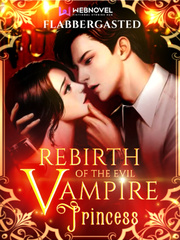 Rebirth Of The Evil Vampire Princess The Great Seducer Novel