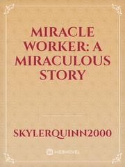 Miracle Worker: A Miraculous Story Miraculous Ladybug Movie Novel