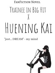 Trainee in BigHit X Huening Kai 2 Sahabat Korea Ulzzang Novel