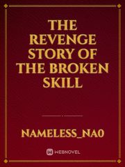 The revenge story of the broken skill Book