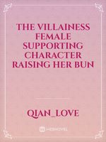 The Villainess Female Supporting Character Raising Her Bun