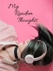 My Random Thoughts Insecure Novel