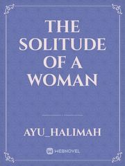 The Solitude Of A Woman