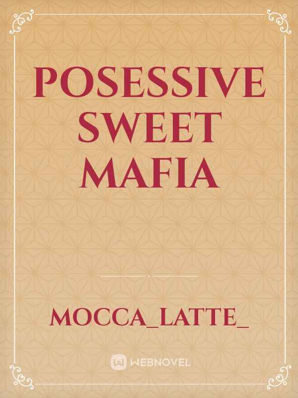 Posessive Sweet Mafia Book