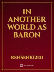 IN ANOTHER WORLD AS BARON Plunderer Novel