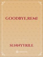 Goodbye,Remi