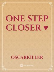 One Step Closer ♥ Unrequited Love Novel