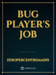 Bug player's job Debt Novel