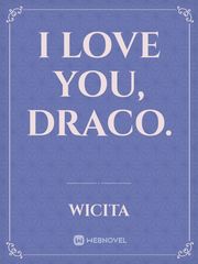 I Love You, Draco. Draco Novel