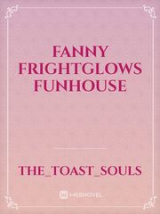 Fanny FrightGlows FunHouse Midnight Novel