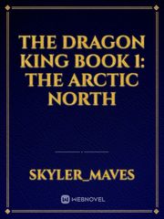 The Dragon King Book 1: The Arctic North Interracial Novel