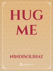 Hug Me Come And Hug Me Novel