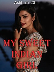 My sweet Indian girl Indian Hot Novel