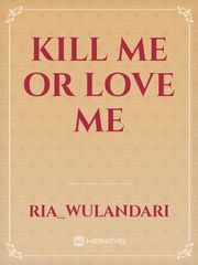Kill Me or Love Me Jjk Novel