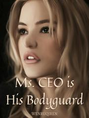 Ms. CEO is His Bodyguard Plastic Memories Novel