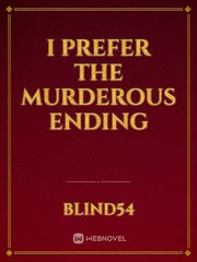 I Prefer the Murderous Ending Fan Fic Novel