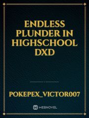 Endless plunder in Highschool DxD Read Novel