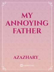My Annoying Father Book