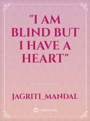 "I am blind but I have a heart"