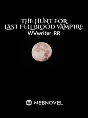 The hunt for last full blood vampire Walk Novel