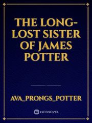 The Long-Lost Sister of James Potter James Potter Novel