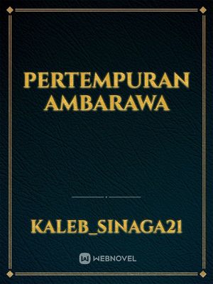 Pertempuran Ambarawa Pertempuran Ambarawa Chapter 1 By Kaleb Sinaga Full Book Limited Free