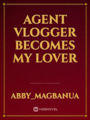 Agent Vlogger Becomes my Lover Book