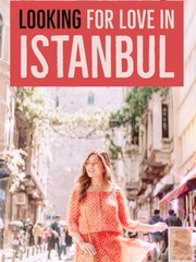 LOOKING FOR LOVE IN ISTANBUL Istanbul Novel