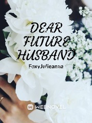 Dear Future Husband Dear Future Husband Novel