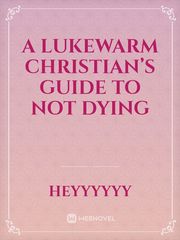 A lukewarm Christian’s guide to not dying Religion Novel