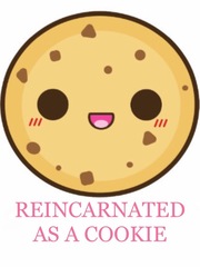 Reincarnated as a Cookie Cookie Novel