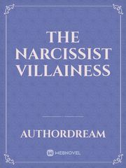 The Narcissist Villainess Villainess Novel