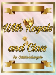 With Royals and Class! Second Novel