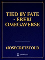 Tied by Fate - Ereri omegaverse Mate Novel