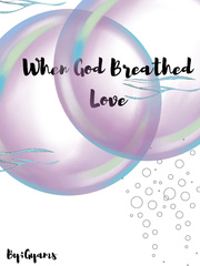 When God Breathed Love Found Novel