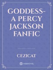 Goddess-a Percy Jackson fanfic Percy Jackson And The Olympians Novel