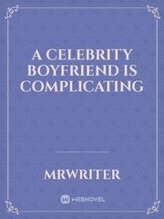 A Celebrity Boyfriend is Complicating Book