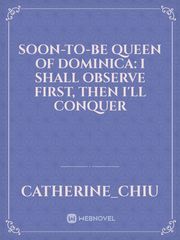 soon-to-be Queen of Dominica: I shall observe first, then I'll conquer Book