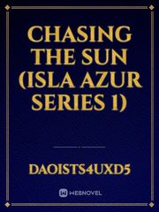 Chasing The Sun (Isla Azur Series 1)