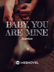 Baby, You Are Mine Make You Mine Novel