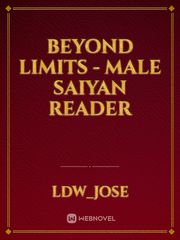Beyond Limits - Male Saiyan Reader Book