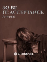 So Be It - Acceptance.
