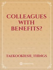 Colleagues with benefits? Mewgulf Novel