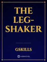 The Leg-Shaker Shart Novel
